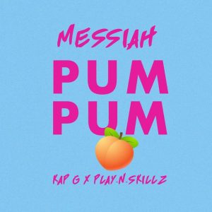 Messiah Ft. Kap G, Play N Skillz – Pum Pum